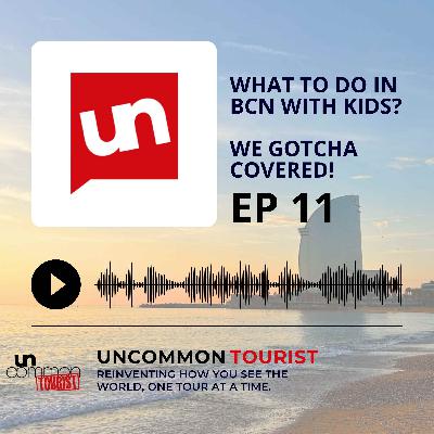 EP11: Bcn - The kid-friendly Edition! EP11: Bcn - The kid-friendly Edition!