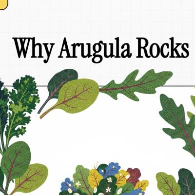 60. Why Arugula Rocks