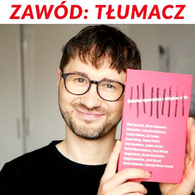 Zawód: tłumacz. Rozmowa o pracy tłumacza, literaturze rosyjskiej i rosyjskim szaleństwie