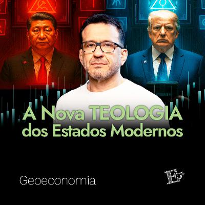 A nova TEOLOGIA dos Estados Modernos | GEOECONOMIA - Ep. 65 A nova TEOLOGIA dos Estados Modernos | GEOECONOMIA - Ep. 65