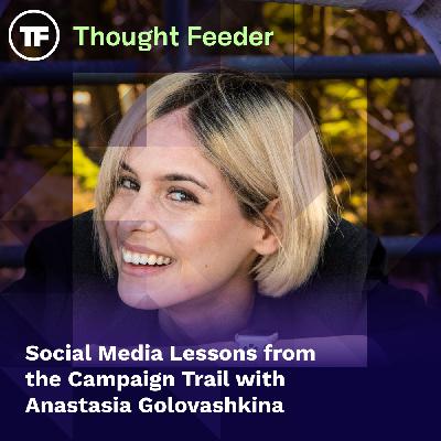 Episode 37: Social Media Lessons from the Campaign Trail with Anastasia Golovashkina