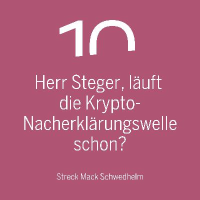 Herr Steger, läuft die Krypto-Nacherklärungswelle schon? Herr Steger, läuft die Krypto-Nacherklärungswelle schon?