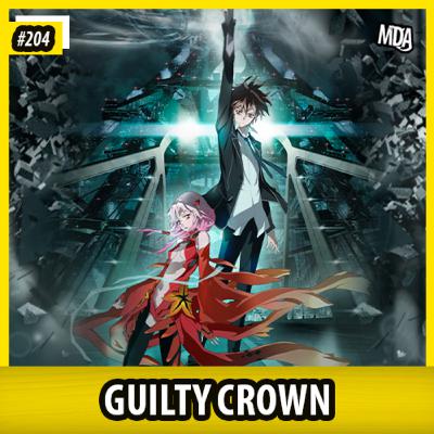 MDA #204 - GUILTY CROWN