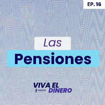 Ep 16. Las Pensiones Ep 16. Las Pensiones