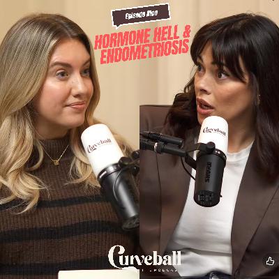 Episode 9: Hormone Hell & Endometriosis