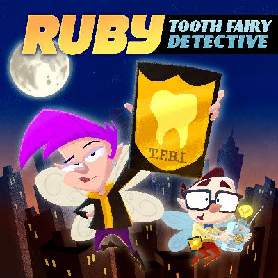 Introducing: Ruby, Tooth Fairy Detective Introducing: Ruby, Tooth Fairy Detective