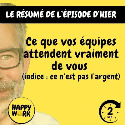 RÉSUMÉ - Ce que vos équipes attendent vraiment de vous (indice : ce n’est pas l’argent)