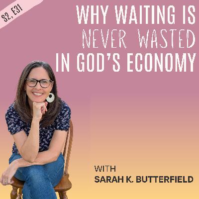 Why Waiting Is Never Wasted in God's Economy Why Waiting Is Never Wasted in God's Economy