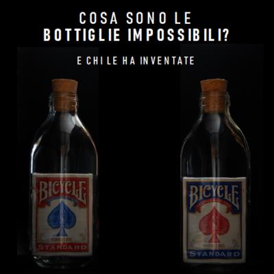 Cosa sono le BOTTIGLIE IMPOSSIBILI?