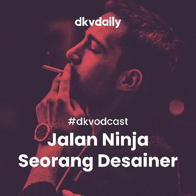 #DKVodcast (Eps. 4) - Jalan Ninja Seorang Desainer