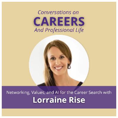 Lorraine Rise on the Hidden Job Market, Networking, Values Based Careers, and Using AI in the Job Search