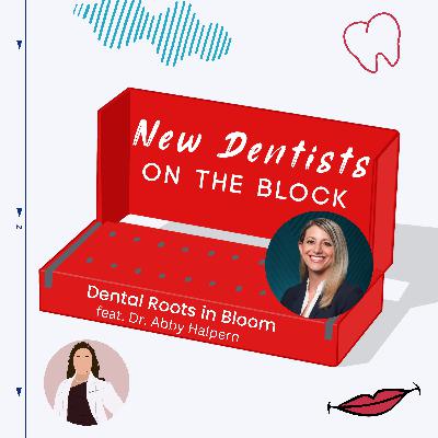 Dental Roots in Bloom w/ Dr. Abby Halpern