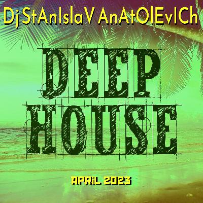 Dj StAnIslaV AnAtOlEvICh-Deep House April  2023