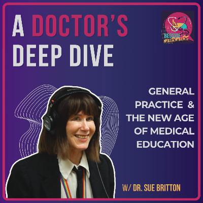 The Future of General Practice and how AI will change Medical Education - Interview with Sue Britton (General Practitioner)