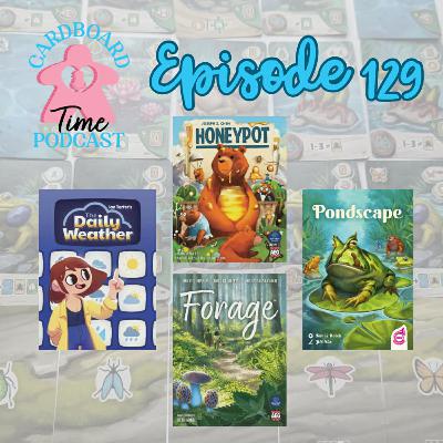 Cardboard Time Episode 129 - The Daily Weather, Pondscape, Forage, Honeypot