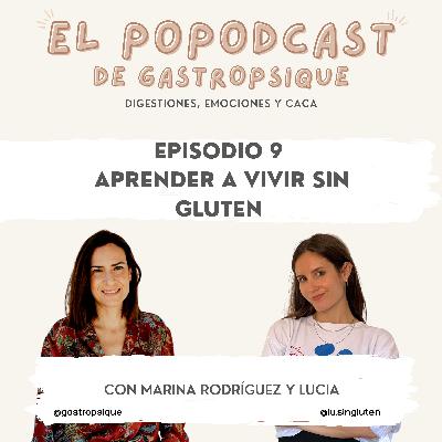 EPISODIO 9 - Aprender a vivir sin gluten - con Lucía de @lu.singluten