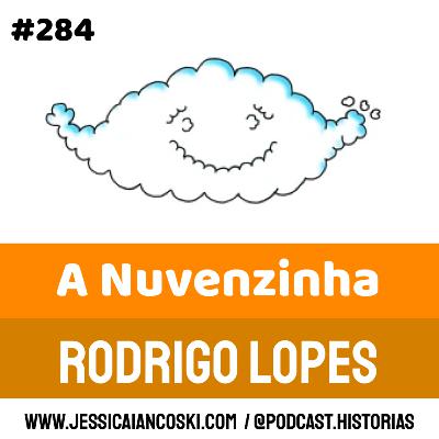 #284 A Nuvenzinha: Rodrigo Lopes| Historinha Rimada