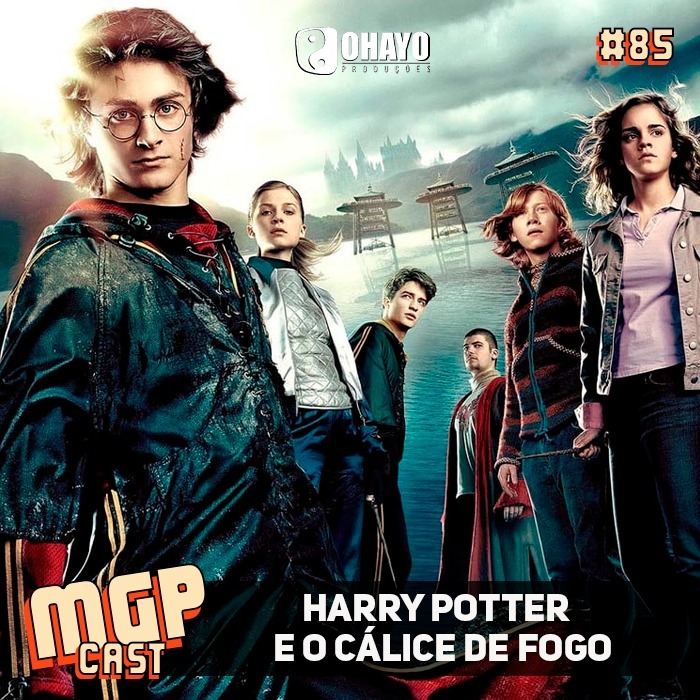 Harry Potter e o Cálice de Fogo | MGPCast #85 | Especial Harry Potter e o Cálice de Fogo | MGPCast #85 | Especial