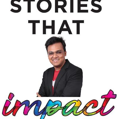 Stories that Impact #35 - Inferiority to Super Powers with Piyush Patel