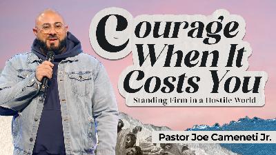 Courage (With a Conscience) — Acts 21-23 — Pastor Joe Cameneti Jr