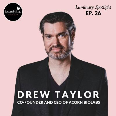 Drew Taylor, Co-Founder and CEO of Acorn Biolabs | Luminary Spotlight