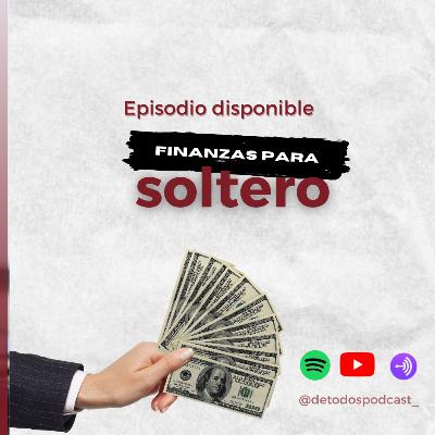 Finanzas para solteros- Episodio 85 Finanzas para solteros- Episodio 85