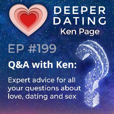 Deeper Dating Q&A: Expert Advice For All Your Questions About Love, Dating and Sex [EP199]