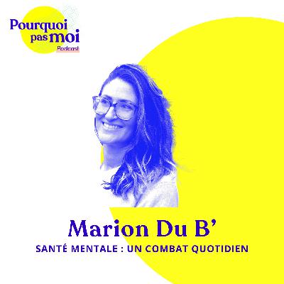 [EXTRAIT] 154 - Marion du B' : Santé mentale, un combat quotidien