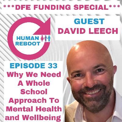 Why We Need A Whole School Approach To Mental Heath and Wellbeing With David Leech