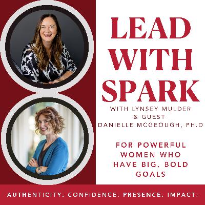 E35 Bold Goals, Busy Life: Rituals to Turn Off Work Brain and Show Up in Life with Danielle McGeough