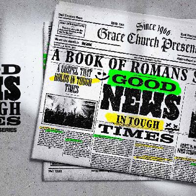 Good News in Tough Times | Week 4