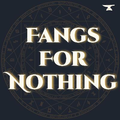 Fangs For Nothing Fangs For Nothing