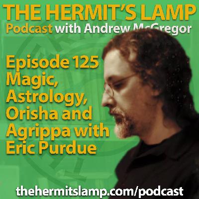 EP125 Magic. Astrology, Orisha, and Agrippa with Eric Purdue