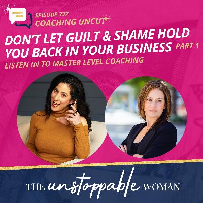 Don’t Let Guilt & Shame Hold You Back In Your Business | Part 1 Don’t Let Guilt & Shame Hold You Back In Your Business | Part 1