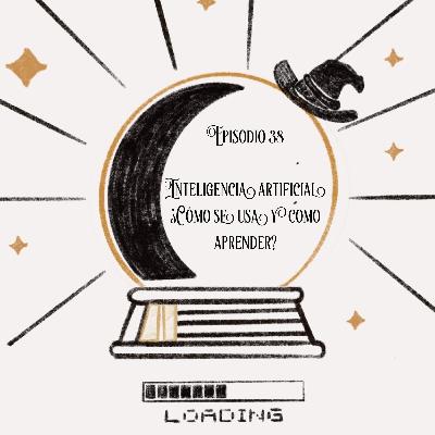 2.17 // ¿Qué es la inteligencia artificial? ¿Cuáles son sus usos? ¿Cómo aprender a desarrollarla?