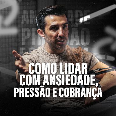 COMO LIDAR COM ANSIEDADE, PRESSÃO E COBRANÇA