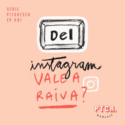 #40 INSTAGRAM: vale a raiva?