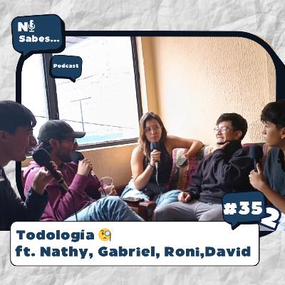 Todología 🧐 2 + Nathy, Gabriel, Roni, David| Ni sabes… 35