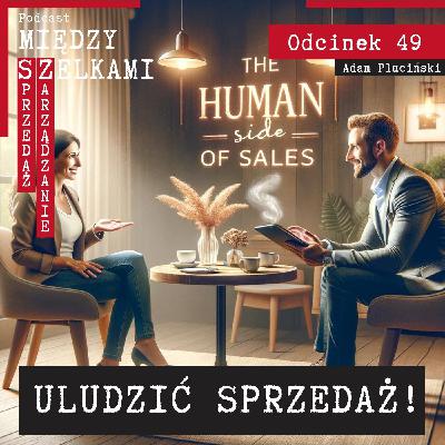 Odcinek 49 - Uludzić sprzedaż!