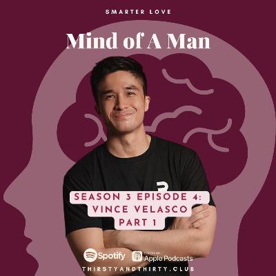 Dating Experience, Determining Your Relationship, & Listening To Your Intuition with Vince Velasco S3 EP4 Part 1