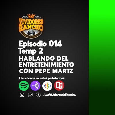 Los Vividores del Rancho ESPECTACULOS CON PEPE MARTZ Episodio 14, Temp 02