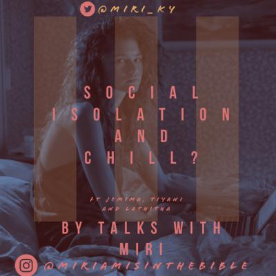 Isolation and chill?