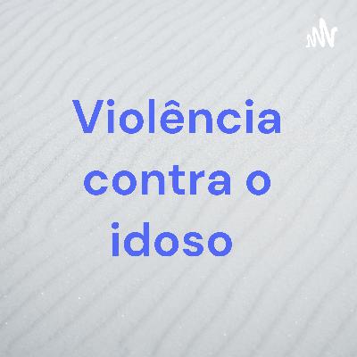 Violência contra o Idoso
