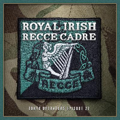 EP27 - ROYAL IRISH RECCE CADRE
