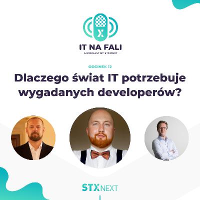 Dlaczego świat IT potrzebuje wygadanych developerów? | IT na fali #12 Dlaczego świat IT potrzebuje wygadanych developerów? | IT na fali #12