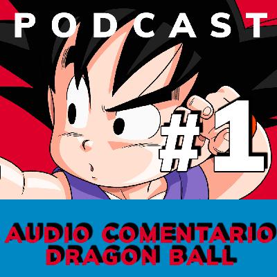 Audio comentario Dragon Ball episodio 1