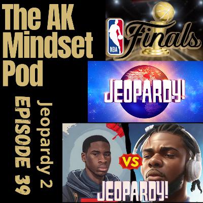 Episode 39: Jeopardy 2