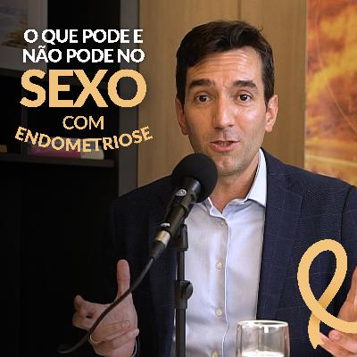 O que PODE e NÃO PODE no Sexo com Endometriose? | #14