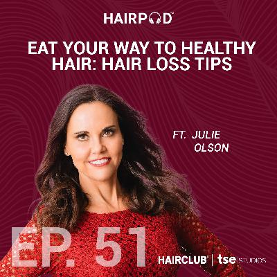 Eat Your Way to Healthy Hair: Hair Loss Tips | Julie Olson - 051