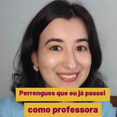 Perrengues que eu já passei como professora